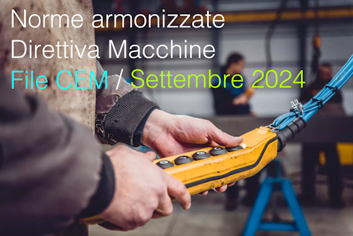 Norme armonizzate Direttiva macchine Settembre 2024: il File CEM