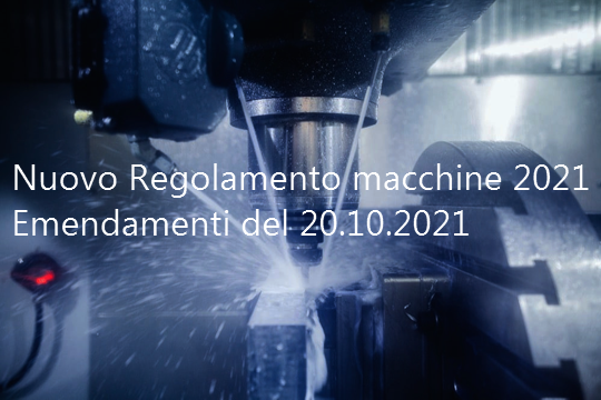 Nuovo Regolamento macchine 2021: emendamenti del 20 Ottobre 2021