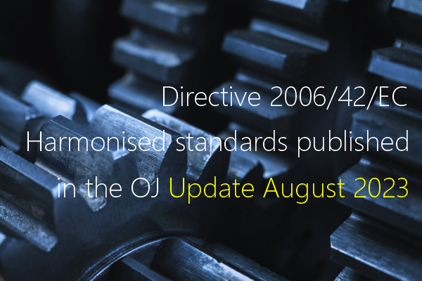 Directive 2006/42/EC: Harmonised standards published in the OJ | Update August 2023